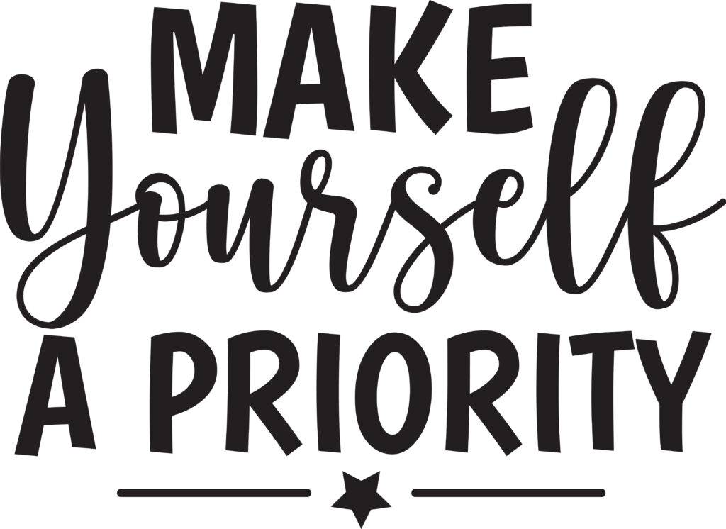 A black text on a white background saying make yourself a priority.